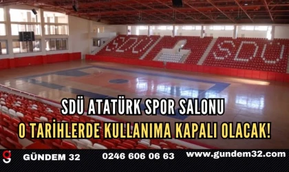 SDÜ Atatürk Spor Salonu O Tarihlerde Kullanıma Kapalı Olacak!