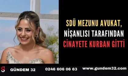 SDÜ mezunu avukat, polis nişanlısı tarafından cinayete kurban gitti