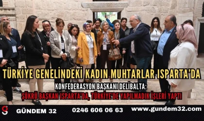 Türkiye genelindeki kadın muhtarlar Isparta’da